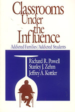 Classrooms Under the Influence (Addicted Families/Addicted Students) by Richard R. Powell, Stanley J. Zehm, Jeffrey A. Kottler, 9780803961029
