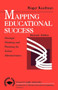 Mapping Educational Success (Strategic Thinking and Planning for School Administrators) by Roger Kaufman, 9780803962033