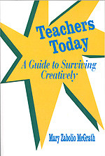 Teachers Today (A Guide to Surviving Creatively) by Mary Zabolio McGrath, 9780803962293