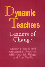 Dynamic Teachers (Leaders of Change) by Sharon F. Rallis, Gretchen B. Rossman, Ann Abeille, 9780803962361