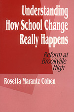 Understanding How School Change Really Happens (Reform at Brookville High) by Rosetta M. Cohen, 9780803962545