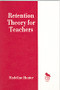 Retention Theory for Teachers by Madeline Hunter, 9780803963160