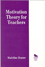 Motivation Theory for Teachers by Madeline Hunter, 9780803963214