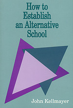 How to Establish an Alternative School by John Kellmayer, 9780803962576