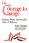 The Courage to Change (Stories from Successful School Reform) by Paul E. Heckman, Ana Maria Andrade, Suzanne Bishop, Marianne Chavez, Christine B. Confer, Laura C. Fahr, Delia C. Hakim, Linda S. Ketcham, Elsa N. Padilla, Rebecca Romero, 9780803963306