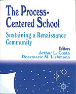 The Process-Centered School (Sustaining a Renaissance Community) by Arthur L. Costa, Rosemarie M. Liebmann, 9780803963139