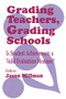 Grading Teachers, Grading Schools (Is Student Achievement a Valid Evaluation Measure?) by Jason Millman, 9780803964020