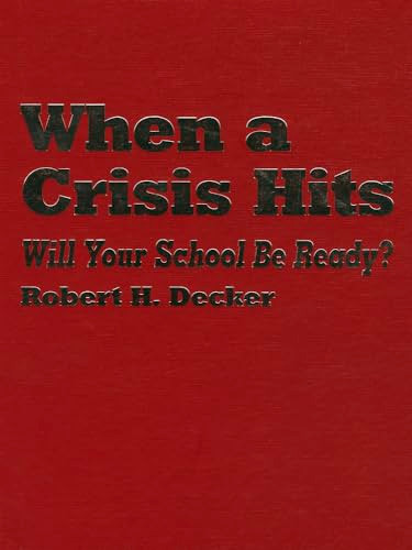 When a Crisis Hits (Will Your School Be Ready?) by Robert H. Decker, 9780803966154