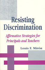 Resisting Discrimination (Affirmative Strategies for Principals and Teachers) by Louis F. Miron, 9780803964228