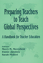 Preparing Teachers to Teach Global Perspectives (A Handbook for Teacher Educators) by Merry M. Merryfield, Elaine Jarchow, Sarah Pickert, 9780803965188