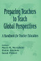 Preparing Teachers to Teach Global Perspectives (A Handbook for Teacher Educators) by Merry M. Merryfield, Elaine Jarchow, Sarah Pickert, 9780803965188
