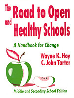 The Road to Open and Healthy Schools (A Handbook for Change, Middle and Secondary School Edition) by Wayne K. Hoy, C . John Tarter, 9780803965652