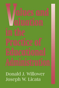 Values and Valuation in the Practice of Educational Administration by Don Willower, Joseph W. Licata, 9780803966321