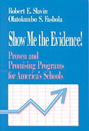 Show Me the Evidence! (Proven and Promising Programs for America′s Schools) by Robert E. Slavin, Olatokunbo S. Fashola, 9780803967106