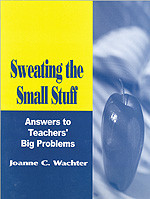 Sweating the Small Stuff (Answers to Teachers′ Big Problems) by Joanne Wachter Ghio, 9780803967892