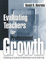 Evaluating Teachers for Professional Growth (Creating a Culture of Motivation and Learning) by Daniel R. Beerens, 9780761975670