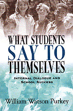 What Students Say to Themselves (Internal Dialogue and School Success) - 9780803966956 by William Watson Purkey, 9780803966956