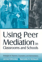 Using Peer Mediation in Classrooms and Schools (Strategies for Teachers, Counselors, and Administrators) by James Gilhooley, Nannette S. Scheuch, 9780761976516