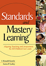 Standards and Mastery Learning (Aligning Teaching and Assessment So All Children Can Learn) - 9780761946151 by J. Ronald Gentile, James P. Lalley, 9780761946151