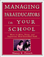 Managing Paraeducators in Your School (How to Hire, Train, and Supervise Non-Certified Staff) by Nancy K. French, 9780761977865