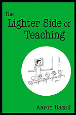 The Lighter Side of Teaching - 9780761938057 by Aaron Bacall, 9780761938057