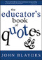 The Educator′s Book of Quotes by John Blaydes, 9780761938620