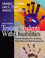 Testing Students With Disabilities (Practical Strategies for Complying With District and State Requirements) by Martha L. Thurlow, Judy L. Elliott, James E. Ysseldyke, 9780761938095