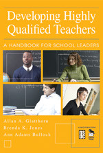 Developing Highly Qualified Teachers (A Handbook for School Leaders) by Allan A. Glatthorn, Brenda K. Jones, Ann Adams Bullock, 9780761946373