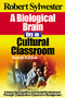 A Biological Brain in a Cultural Classroom (Enhancing Cognitive and Social Development Through Collaborative Classroom Management) by Robert Sylwester, 9780761938118