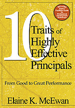 Ten Traits of Highly Effective Principals (From Good to Great Performance) by Elaine K. McEwan, 9780761946199