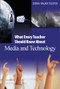 What Every Teacher Should Know About Media and Technology by Donna Walker Tileston, 9780761931256