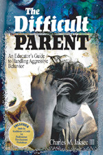 The Difficult Parent (An Educator′s Guide to Handling Aggressive Behavior) by Charles M. Jaksec III, 9780761988991