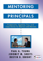 Mentoring Principals (Frameworks, Agendas, Tips, and Case Stories for Mentors and Mentees) - 9781412905152 by Paul G. Young, Jeromey M. Sheets, Dustin D. Knight, 9781412905152