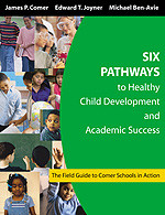 Six Pathways to Healthy Child Development and Academic Success (The Field Guide to Comer Schools in Action) - 9781412905091 by James P. Comer, Edward T. Joyner, Michael Ben-Avie, 9781412905091