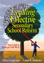 Leading Effective Secondary School Reform (Your Guide to Strategies That Work) by Mikie Loughridge, Loren R. Tarantino, 9781412906043