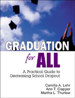 Graduation for All (A Practical Guide to Decreasing School Dropout) by Camilla A. Lehr, Ann T. Clapper, Martha L. Thurlow, 9781412906265