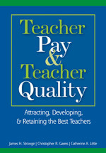 Teacher Pay and Teacher Quality (Attracting, Developing, and Retaining the Best Teachers) by James H. Stronge, Christopher R. Gareis, Catherine A. Little, 9781412913201