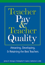 Teacher Pay and Teacher Quality (Attracting, Developing, and Retaining the Best Teachers) by James H. Stronge, Christopher R. Gareis, Catherine A. Little, 9781412913201