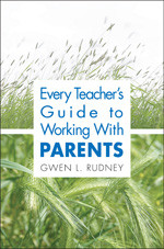 Every Teacher′s Guide to Working With Parents - 9781412917759 by Gwen L. Rudney, 9781412917759