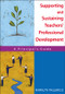 Supporting and Sustaining Teachers′ Professional Development (A Principal′s Guide) by Marilyn Tallerico, 9781412913348