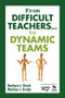 From Difficult Teachers . . . to Dynamic Teams by Barbara L. Brock, Marilyn L. Grady, 9781412913478