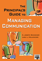 The Principal′s Guide to Managing Communication by E. Joseph Schneider, Lara L. Hollenczer, 9781412914628