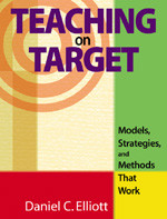 Teaching on Target (Models, Strategies, and Methods That Work) by Daniel C. Elliott, 9781412913591
