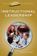 What Every Principal Should Know About Instructional Leadership by Jeffrey Glanz, 9781412915861