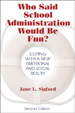 Who Said School Administration Would Be Fun? (Coping With a New Emotional and Social Reality) by Jane L. Sigford, 9781412915526