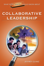 What Every Principal Should Know About Collaborative Leadership by Jeffrey Glanz, 9781412915908