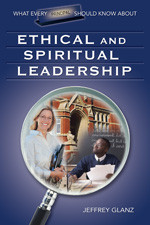 What Every Principal Should Know About Ethical and Spiritual Leadership by Jeffrey Glanz, 9781412915885