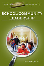 What Every Principal Should Know About School-Community Leadership by Jeffrey Glanz, 9781412915892