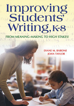 Improving Students′ Writing, K-8 (From Meaning-Making to High Stakes!) by Diane M. Barone, Joan M. Taylor, 9781412917117