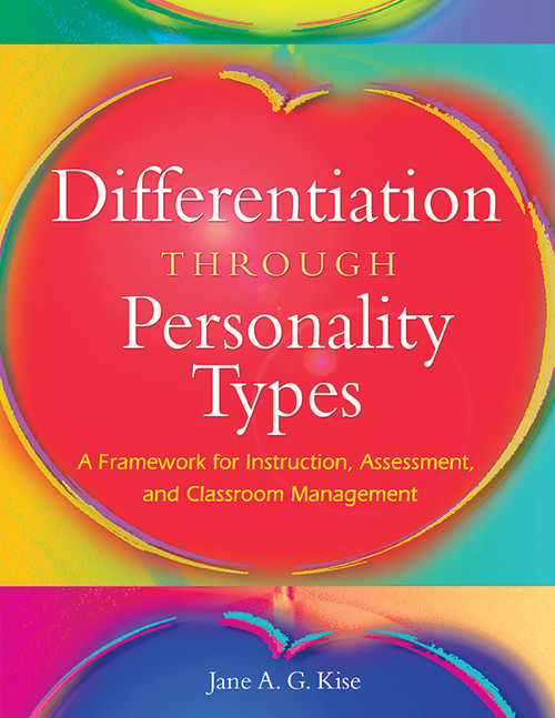 Differentiation Through Personality Types (A Framework for Instruction, Assessment, and Classroom Management) - 9781412917711 by Jane A. G. Kise, 9781412917711